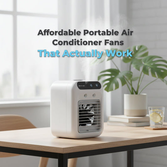 Affordable Portable Air Conditioner Fans That Actually Work